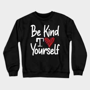 Be Kind to Yourself Crewneck Sweatshirt